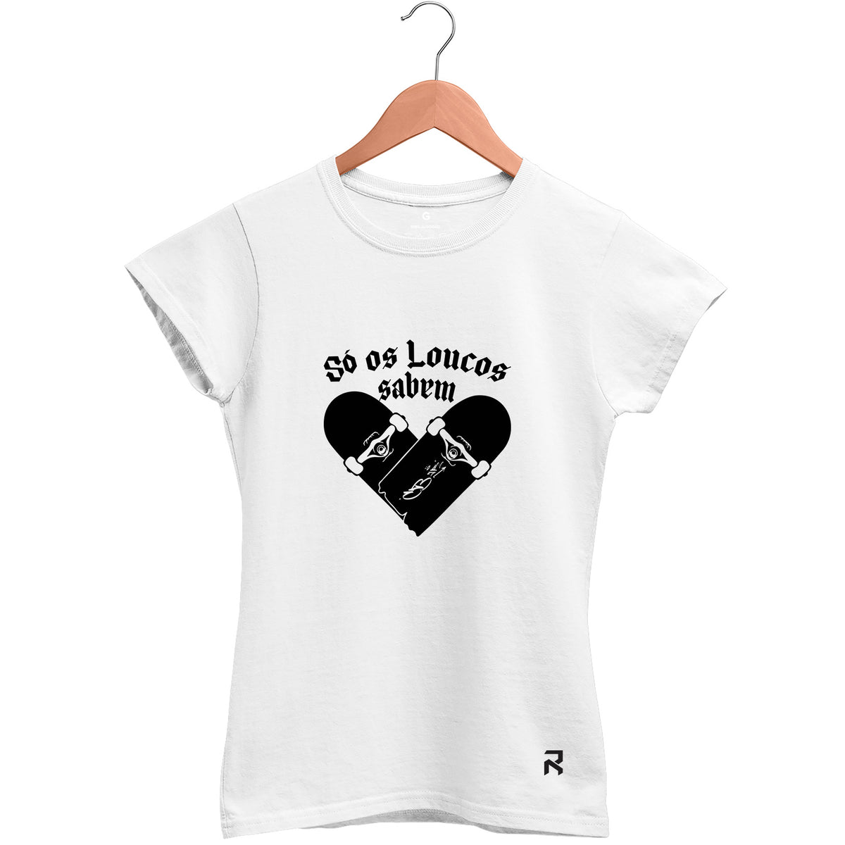 Camiseta Baby Look Feminina Só os Loucos Sabem