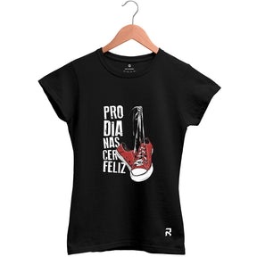 Camiseta Baby Look Feminina Pro dia Nascer Feliz